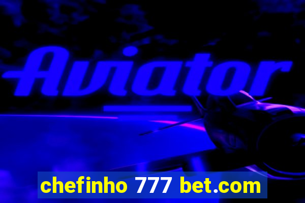 chefinho 777 bet.com